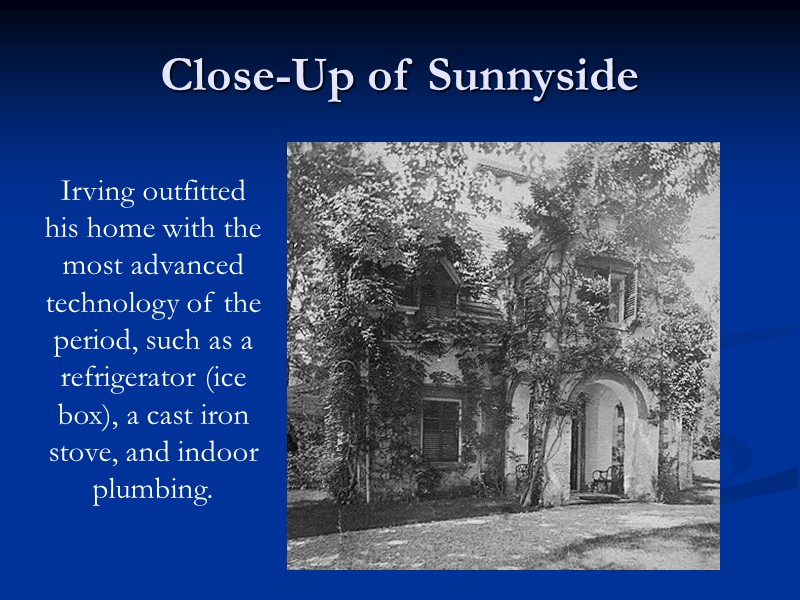 Close-Up of Sunnyside Irving outfitted his home with the most advanced technology of the
